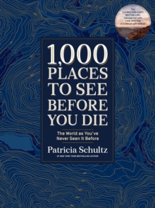 1,000 Places to See Before You Die (Deluxe Edition) : The World as You've Never Seen It Before