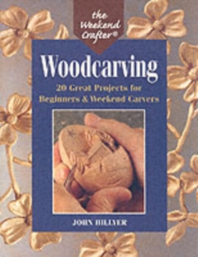 The Weekend Crafter (R): Woodcarving : 20 Great Projects for Beginners & Weekend Carvers, Paperback Book The Weekend Crafter (R): Woodcarving : 20 Great Projects for Beginners & Weekend Carvers, Paperback Book