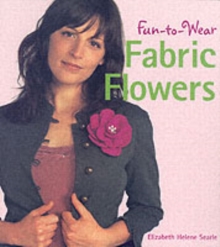 Fun-to-Wear Fabric Flowers, Paperback Book Fun-to-Wear Fabric Flowers, Paperback Book