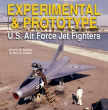 Experimental and Prototype U.S. Air Force Jet Fighters, Hardback Book Experimental and Prototype U.S. Air Force Jet Fighters, Hardback Book