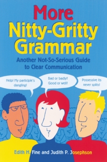 More Nitty-Gritty Grammar : Another Not-So-Serious Guide To Clear Communication