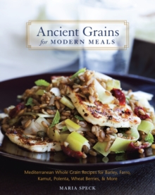 Ancient Grains For Modern Meals, Hardback Book Ancient Grains For Modern Meals, Hardback Book