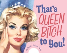 That's Queen Bitch To You!, Hardback Book That's Queen Bitch To You!, Hardback Book