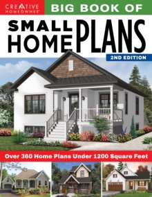 Big Book of Small Home Plans, 2nd Edition : Over 360 Home Plans Under 1200 Square Feet