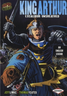 Graphic Universe: King Arthur : Excalibur Unsheathed, Paperback Book Graphic Universe: King Arthur : Excalibur Unsheathed, Paperback Book