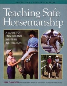 Teaching Safe Horsemanship : A Guide to English and Western Instruction