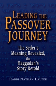 Leading the Passover Journey : The Seder's Meaning Revealed, the Haggadah's Story Retold, Paperback Book Leading the Passover Journey : The Seder's Meaning Revealed, the Haggadah's Story Retold, Paperback Book