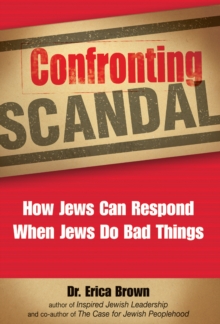 Confronting Scandal : How Jews Can Respond When Jews Do Bad Things, Hardback Book Confronting Scandal : How Jews Can Respond When Jews Do Bad Things, Hardback Book