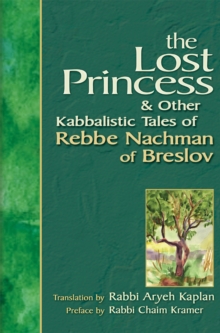 The Lost Princess and Other Kabbalistic Tales of Rebbe Nachman of Breslov : & Other Kabbalistic Tales Of Rebbe Nachman Of Breslov