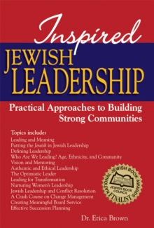 Inspired Jewish Leadership : Practical Approaches to Building Strong Communities