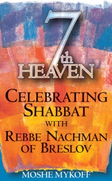 Seventh Heaven : Celebrating Shabbat with Rebbe Nachman of Breslov