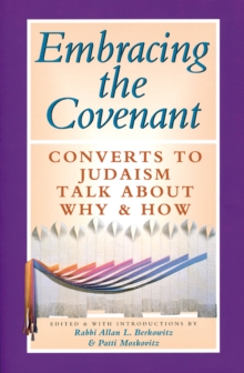 Embracing the Covenant : Converts To Judaism Talk About Why & How