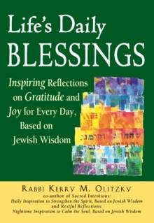 Life's Daily Blessings : Inspiring Reflections on Gratitude and Joy for Every Day, Based on Jewish Wisdom