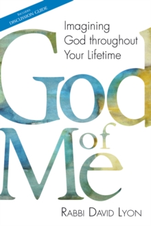 God of Me : Imagining God Throughout Your Lifetime