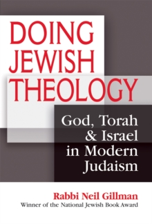 Doing Jewish Theology : God, Torah & Israel in Modern Judaism