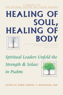 Healing of Soul, Healing of Body : Spiritual Leaders Unfold the Strength & Solace in Psalms