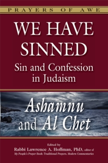 We Have Sinned : Ashamnu and Al ChetSin and Confession in Judaism, Hardback Book We Have Sinned : Ashamnu and Al ChetSin and Confession in Judaism, Hardback Book