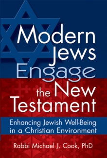 Modern Jews Engage the New Testament : Enhancing Jewish Well-Being in a Christian Environment