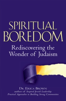 Spiritual Boredom : Rediscovering the Wonder of Judaism