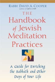 The Handbook of Jewish Meditation Practices : A Guide for Enriching the Sabbath and Other Days of Your Life