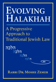 Evolving Halakhah : A Progressive Approach to Traditional Jewish Law