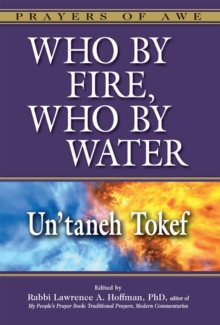 Who by Fire, Who by Water - Un'Taneh Tokef : Un'Taneh Tokef, Paperback Book Who by Fire, Who by Water - Un'Taneh Tokef : Un'Taneh Tokef, Paperback Book