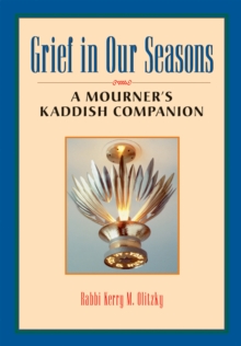 Grief in Our Seasons : A Mourner's Kaddish Companion