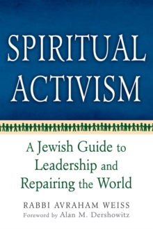 Spiritual Activism : A Jewish Guide to Leadership and Repairing the World