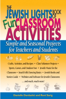 The Jewish Lights Book of Fun Classroom Activities : Simple and Seasonal Projects for Teachers and Students