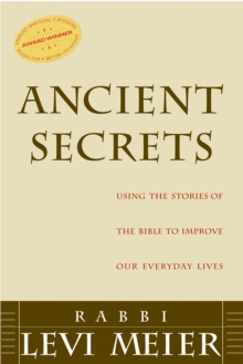 Ancient Secrets : Using the Stories of the Bible to Improve Our Everyday Lives