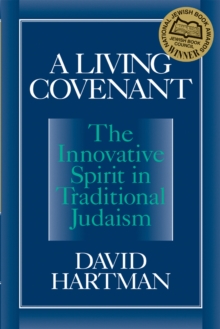 A Living Covenant : The Innovative Spirit in Traditional Judaism