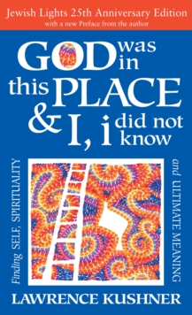 God Was in This Place & I, i Did Not Know - 25th Anniversary Edition : Finding Self, Spirituality and Ultimate Meaning