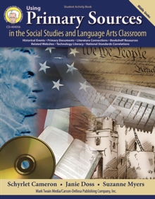 Using Primary Sources in the Social Studies and Language Arts Classroom, Grades 6 - 8