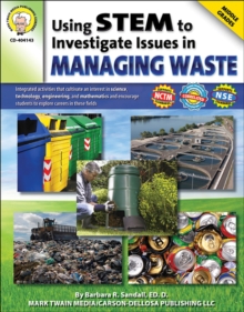 Using STEM to Investigate Issues in Managing Waste, Grades 5 - 8