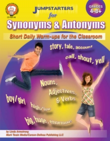 Jumpstarters for Synonyms and Antonyms, Grades 4 - 8 : Short Daily Warm-ups for the Classroom