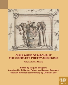 Guillaume de Machaut, The Complete Poetry and Music, Volume 9 : The Motets