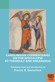 Carolingian Commentaries on the Apocalypse by Theodulf and Smaragdus, Paperback / softback Book Carolingian Commentaries on the Apocalypse by Theodulf and Smaragdus, Paperback / softback Book