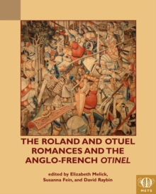 The Roland and Otuel Romances and the Anglo-French Otinel, Paperback / softback Book The Roland and Otuel Romances and the Anglo-French Otinel, Paperback / softback Book