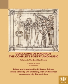 Guillaume de Machaut, The Complete Poetry and Music, Volume 2 : The Boethian Poems, Le Remede de Fortune and Le Confort d'Ami