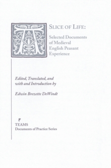 A Slice of Life : Selected Documents of Medieval English Peasant Experience