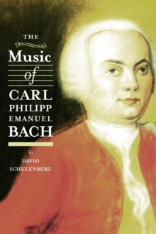 The Music of Carl Philipp Emanuel Bach, Hardback Book The Music of Carl Philipp Emanuel Bach, Hardback Book