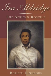 Ira Aldridge : The African Roscius