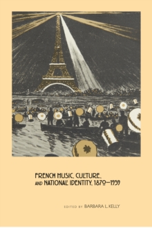 French Music, Culture, and National Identity, 1870-1939