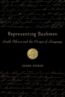 Representing Bushmen : South Africa and the Origin of Language