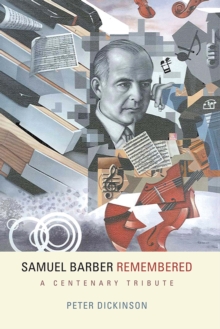 Samuel Barber Remembered : A Centenary Tribute