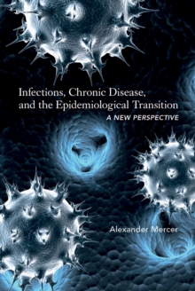 Infections, Chronic Disease, and the Epidemiological Transition : A New Perspective