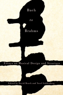 Bach to Brahms : Essays on Musical Design and Structure