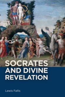 Socrates and Divine Revelation, Hardback Book Socrates and Divine Revelation, Hardback Book