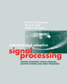 Statistical and Adaptive Signal Processing : Spectral Estimation, Signal Modeling, Adaptive Filtering and Array Processing