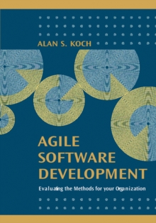 Agile Software Development : Evaluating the Methods for Your Organization